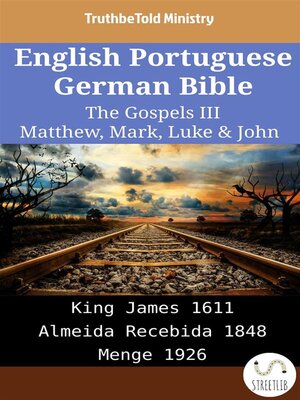 cover image of English Portuguese German Bible--The Gospels III--Matthew, Mark, Luke & John